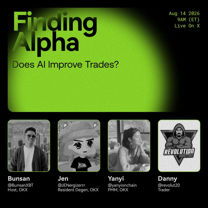 Promotional graphic for "Finding Alpha: Does AI Improve Trades?" livestream on X (Aug 14, 2026, 9AM ET), featuring speakers Bunsan (Host, OKX), Jen (Resident Degen, OKX), Yanyi (PMM, OKX), and Danny (@revolut20), teasing a discussion on AI trading tools and market conditions.