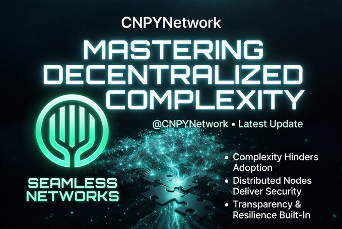 Promotional graphic for CNPYNetwork titled 'Mastering Decentralized Complexity' with bullet points: 'Complexity Hinders Adoption,' 'Distributed Nodes Deliver Security,' and 'Transparency & Resilience Built-In,' tagged @CNPYNetwork Latest Update.