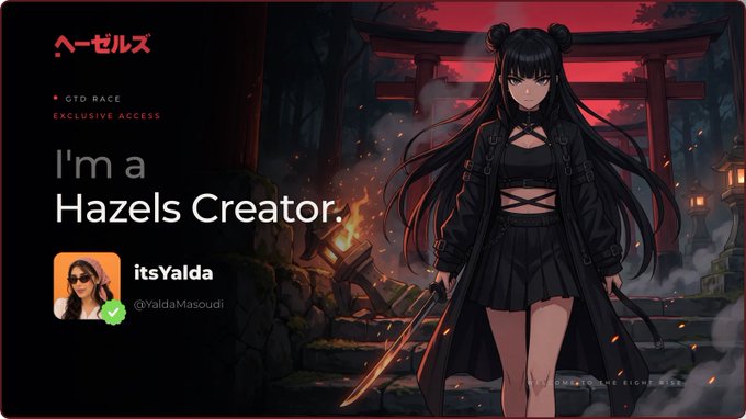 A promotional graphic with 'ヘーゼルズ' (Hazels) branding showing 'GTO RACE EXCLUSIVE ACCESS' and 'I'm a Hazels Creator.' for user 'itsYalda' (@YaldaMasoudi), alongside an anime-style female character with long black hair and swords.