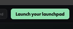 A bright green button displays the text 'Launch your launchpad' against a dark background.