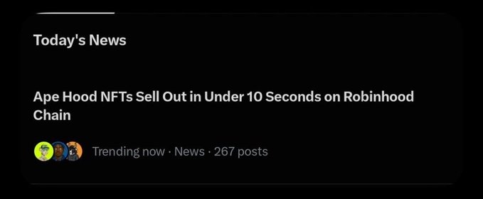 A "Today's News" card displays the headline "Ape Hood NFTs Sell Out in Under 10 Seconds on Robinhood Chain," tagged as trending with 267 posts—suggesting the user's NFT project, Ape Hood, is making waves on X.