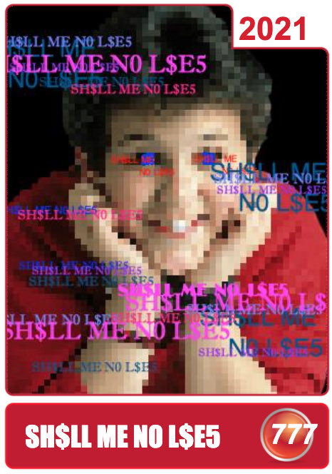 A pixelated red-and-black trading card from 2021 features the repeated graffiti-style phrase "SH$LL ME NO L$E5" overlaid on a portrait, with "CHEEPCARDZ #777" displayed prominently at the bottom, representing an early NFT collection minted on Hic et Nunc.