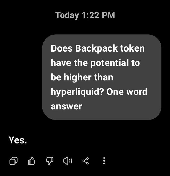 A screenshot of a text message asking 'Does Backpack token have the potential to be higher than hyperliquid? One word answer' with the reply 'Yes.'