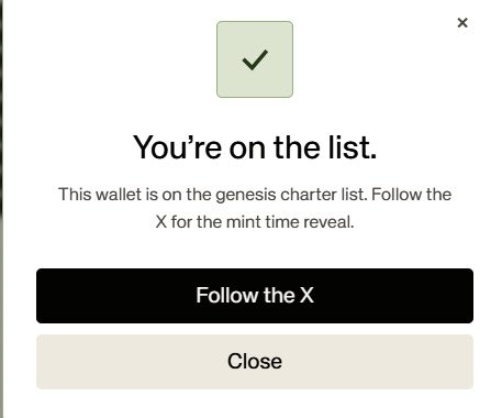 A modal dialog displays a green checkmark with the text 'You're on the list. This wallet is on the genesis charter list. Follow the X for the mint time reveal.' and offers buttons to 'Follow the X' or 'Close'.