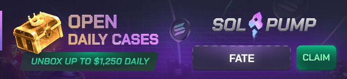 Promotional banner for 'SOL PUMP' featuring an 'OPEN DAILY CASES' treasure chest offer to 'UNBOX UP TO $1,250 DAILY' with 'FATE' and 'CLAIM' buttons.