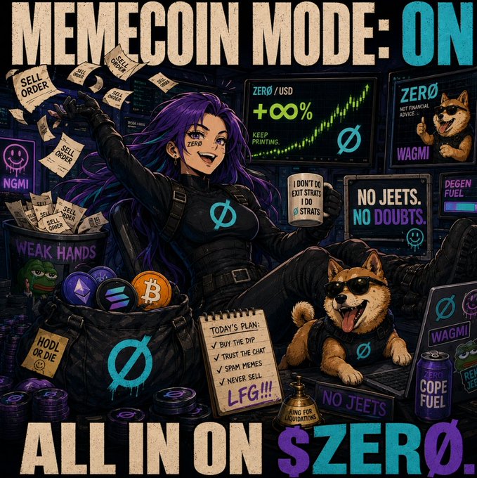 A meme-style illustration titled 'MEMECOIN MODE: ON' and 'ALL IN ON $ZERØ' depicts a purple-haired woman in tactical gear alongside a dog wearing sunglasses, surrounded by crypto references including 'WEAK HANDS', 'HODL OR DIE', 'SELL ORDER', 'WAGMI', 'NO JEETS. NO DOUBTS.', and a 'TODAY'S PLAN' list featuring 'LFG!!!'.