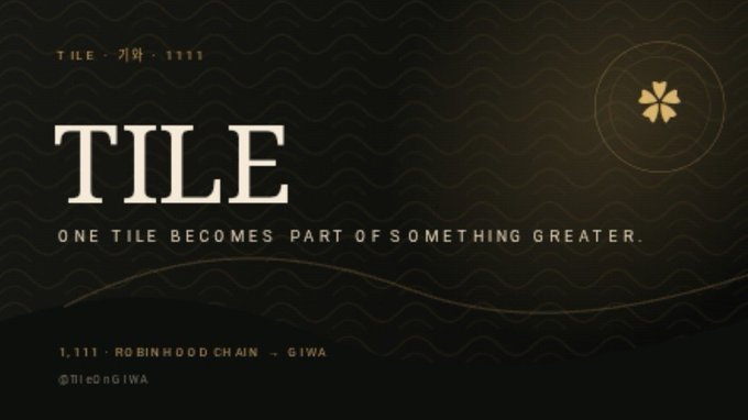 A promotional graphic for 'TILE' featuring the text 'ONE TILE BECOMES PART OF SOMETHING GREATER' along with 'TILE · 기와 · 1111' and '1,111 · ROBINHOOD CHAIN → GIWA'.