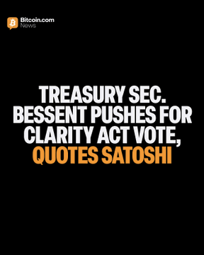 A Bitcoin.com News graphic with bold white and orange text on a black background reads: "TREASURY SEC. BESSENT PUSHES FOR CLARITY ACT VOTE, QUOTES SATOSHI." The image highlights Treasury Secretary Bessent's call for a Senate vote on the CLARITY Act, pairing his push for digital asset legislation with a quote from Satoshi Nakamoto.