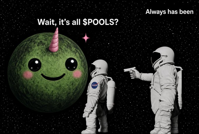 A meme featuring a cute green planet with a unicorn horn, where two astronauts realize 'Wait, it's all $POOLS?' with one responding 'Always has been' while pointing a gun at the other.
