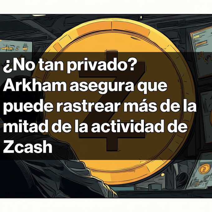 ?". No tan porvado? Arkham asegura que puede rastrear mas de la mitad de la actividad de Zcash.