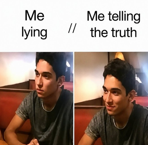 A two-panel meme captioned 'Me lying' and 'Me telling the truth', showing a young man with a neutral expression on the left and a smiling expression on the right.