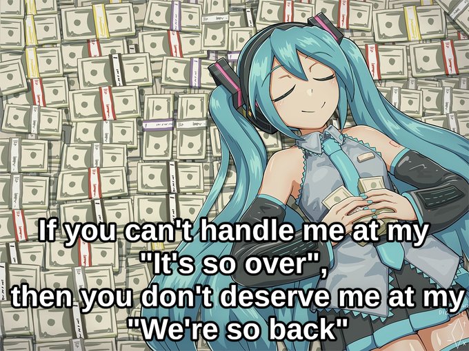 An anime-style illustration of Hatsune Miku surrounded by stacks of money, with the meme text 'If you can't handle me at my "It's so over", then you don't deserve me at my "We're so back"'.