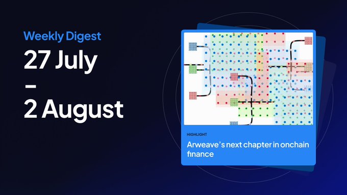 A dark blue 'Weekly Digest' cover for '27 July – 2 August' featuring a colorful abstract grid graphic and the highlight 'Arweave's next chapter in onchain finance'.