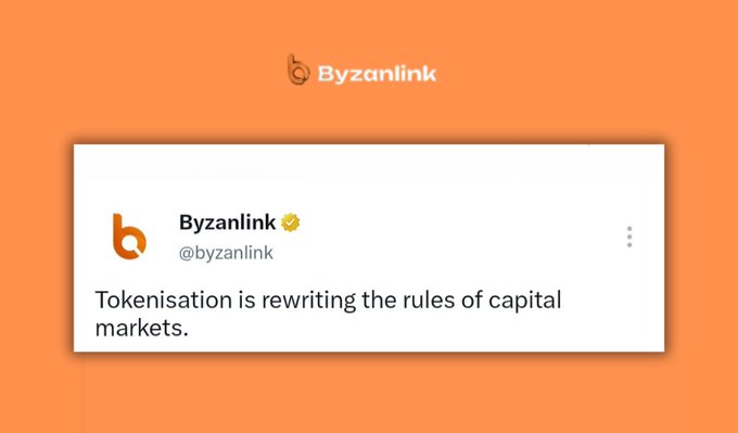 An orange-themed social media post from verified account @byzanlink stating 'Tokenisation is rewriting the rules of capital markets.'