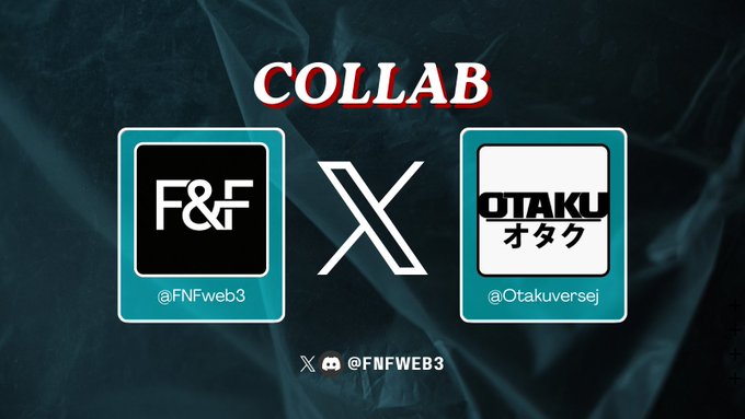A collaboration announcement graphic featuring logos for F&F (@FNFweb3) and Otaku (@Otakuversej) on a dark crumpled paper background.