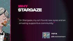 A promotional graphic with the text 'WHY STARGAZE' and a quote from a user named YOYA (@iluxionschwann) praising the art found on Stargaze, accompanied by a small cartoon character.
