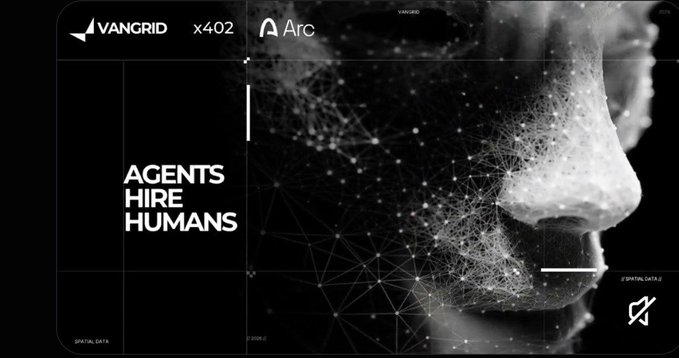 A black and white graphic features 'VANGRID x402' and 'Arc' logos with the text 'AGENTS HIRE HUMANS' beside a digitally rendered face made of connected dots.