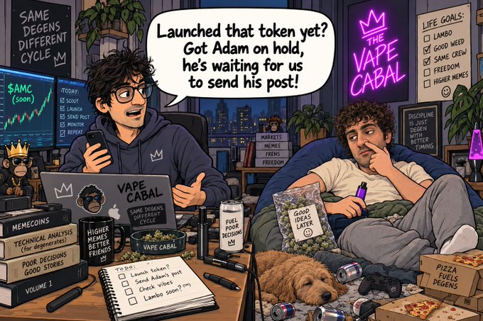Cartoon illustration of two men in a cluttered room with a speech bubble reading 'Launched that token yet? Got Adam on hold, he's waiting for us to send his post!'; features signs like 'THE VAPE CABAL', 'SAME DEGENS DIFFERENT CYCLE', and a 'LIFE GOALS' list.