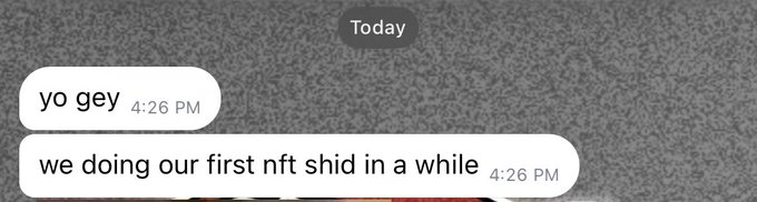 A text message conversation reads "yo gey" followed by "we doing our first nft shid in a while," sent at 4:26 PM, illustrating agencies resuming NFT projects despite earlier claims the market wasn't profitable.