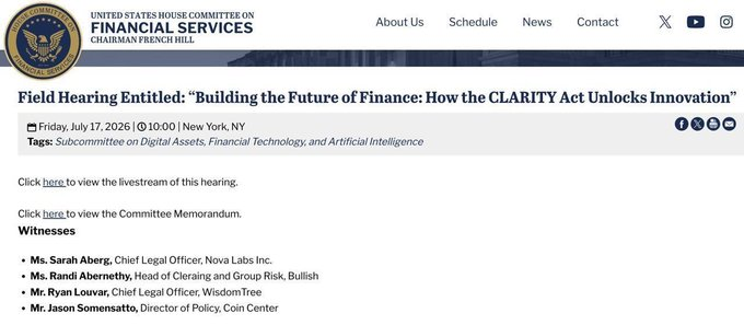 A webpage screenshot of a House Financial Services Committee field hearing announcement titled "Building the Future of Finance: How the CLARITY Act Unlocks Innovation," scheduled for Friday, July 17, 2026, in New York, listing witnesses including Ms. Sarah Aberg of Nova Labs Inc., Ms. Randi Abernethy of Bullish, Ms. Ryan Louvar of WisdomTree, and Mr. Jason Somensatto of Coin Center.

The image ties into the post by showing the next-day House event the poster referenced—a NYC hearing on the CLARITY Act following White House ethics negotiations.