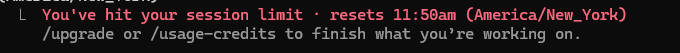 A screenshot of a system message in red and white text on a black terminal background stating: "You've hit your session limit · resets 11:50am (America/New_York)" with instructions to upgrade or use credits.