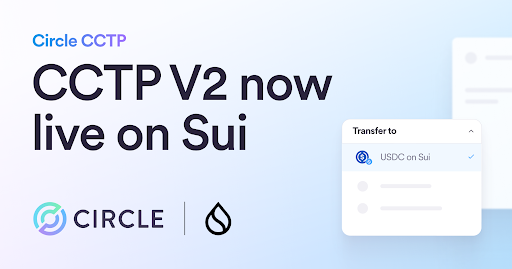 A promotional banner announcing 'Circle CCTP V2 now live on Sui,' showing a transfer interface for USDC on Sui.