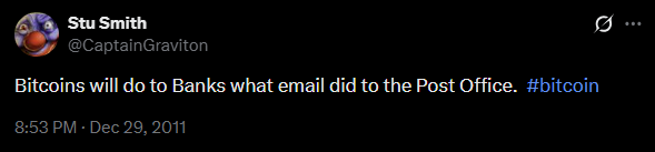 An early tweet from Stu Smith (@CaptainGraviton) dated Dec 29, 2011 reads: "Bitcoins will do to Banks what email did to the Post Office. #bitcoin"