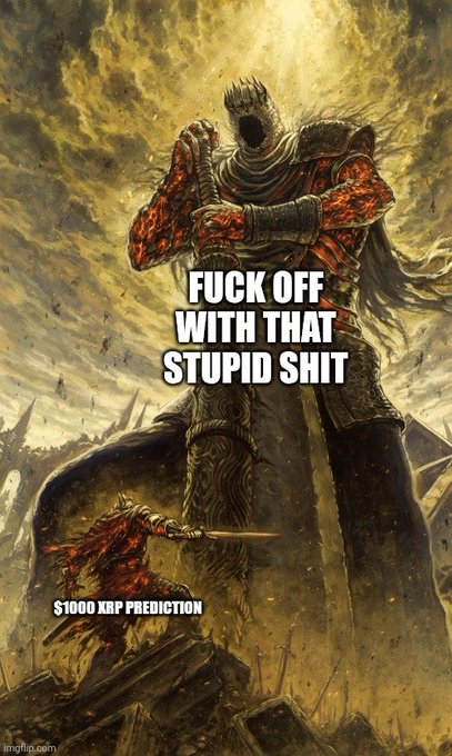 A Dark Souls meme featuring a giant imposing armored figure with text overlay reading 'FUCK OFF WITH THAT STUPID SHIT' and a small knight below labeled '$1000 XRP PREDICTION'.