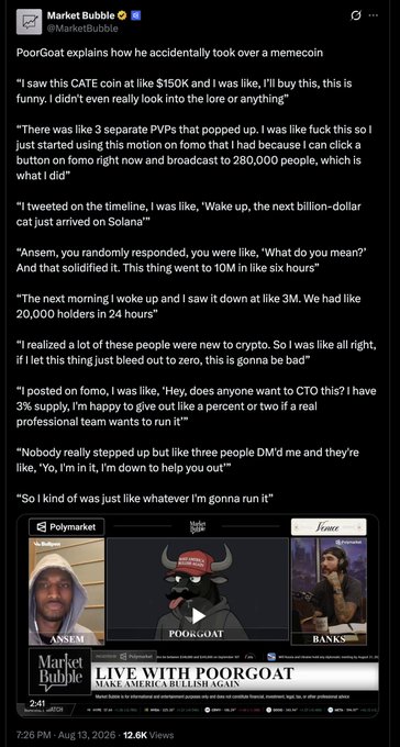A Market Bubble tweet features a screenshot of X (formerly Twitter) post detailing PoorGoat's account of accidentally launching a cat memecoin (CATE coin) that surged from $150K to $10M in six hours after Ansem amplified it, accompanied by a Polymarket interview thumbnail with Ansem, PoorGoat, and Banks, titled "LIVE WITH POORGOAT: MAKE AMERICA BULLISH AGAIN," posted at 7:26 PM on Aug 13, 2026.