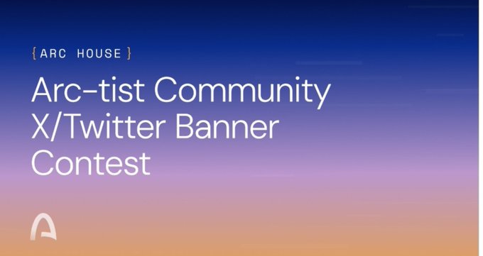 A gradient banner from blue to peach reads "{ ARC HOUSE } Arc-tist Community X/Twitter Banner Contest," complementing the post's announcement of participation in the Arc-tist community banner contest.
