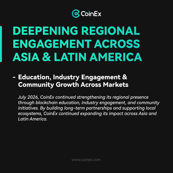 A CoinEx promotional graphic with teal text reading "DEEPENING REGIONAL ENGAGEMENT ACROSS ASIA & LATIN AMERICA" and a description of their July 2026 initiatives in blockchain education and community growth.