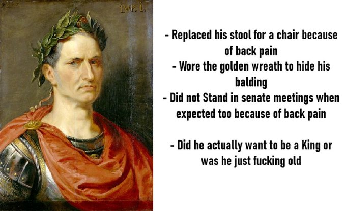 A portrait of Julius Caesar wearing a laurel wreath next to text listing humorous historical facts, including that he 'Replaced his stool for a chair because of back pain' and asking 'Did he actually want to be a King or was he just fucking old'.