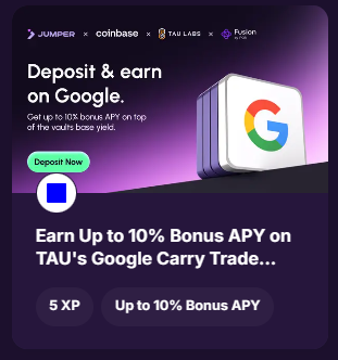 A promotional graphic for Jumper x Coinbase x Tau Labs featuring the Google logo, advertising "Earn Up to 10% Bonus APY on TAU's Google Carry Trade" with a "Deposit Now" button and XP reward of 5 XP.