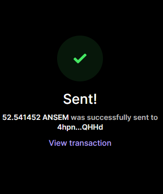 A dark-themed confirmation screen displays a green checkmark with the message "Sent!" indicating that 52.541452 ANSEM was successfully transferred to the wallet address 4hpn...QHHd, with a "View transaction" link below. The image serves as proof of a recent crypto transaction, visually supporting the post's playful offer of sharing the $ANSEM token with others.