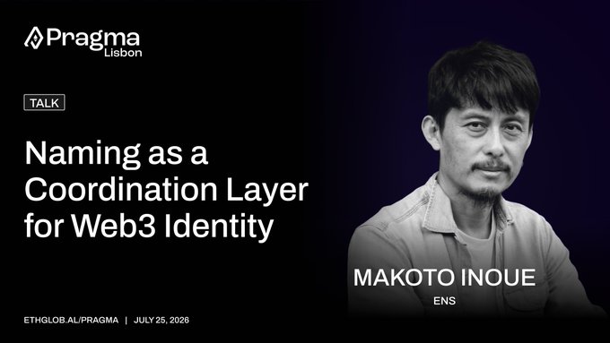 Promotional graphic for a Pragma Lisbon talk titled "Naming as a Coordination Layer for Web3 Identity" by Makoto Inoue of ENS, scheduled for July 25, 2026, featuring a black-and-white portrait of the speaker alongside event branding and the URL ethglbo.al/pragma.