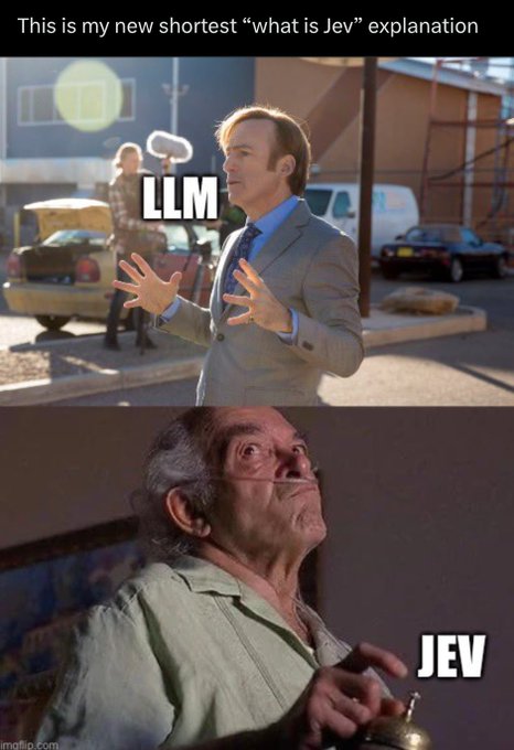 A meme with the text 'This is my new shortest "what is Jev" explanation' shows two movie scenes labeled 'LLM' (Saul Goodman) and 'JEV' (an older man).