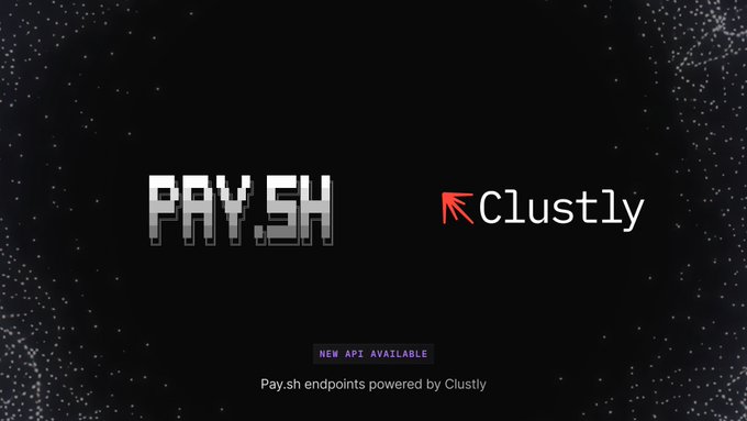 The image displays the "PAY.SH" and "Clustly" logos side by side on a dark starry background, with a "NEW API AVAILABLE" banner above the text "Pay.sh endpoints powered by Clustly." This visual announcement promotes the integration described in the post, highlighting Clustly's new tipping API endpoint on pay.sh that allows agents to tip any X handle in USDC without requiring a wallet address or signup.