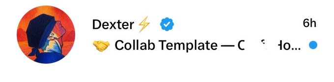 A social media header showing the user 'Dexter⚡' (verified) with a hand-shake emoji post titled 'Collab Template — C...' posted 6 hours ago.