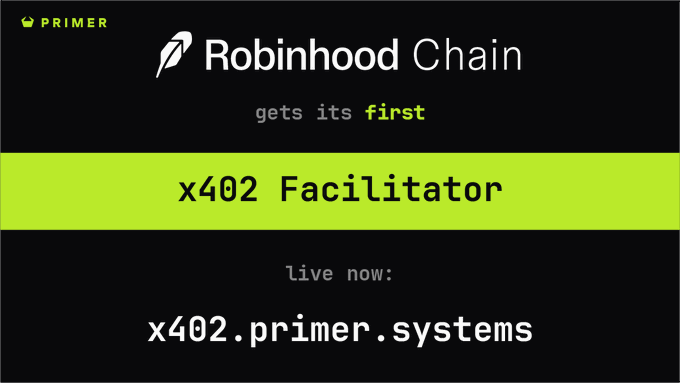 A promotional graphic with PRIMER branding announcing that Robinhood Chain gets its first x402 Facilitator, live now at x402.primer.systems.