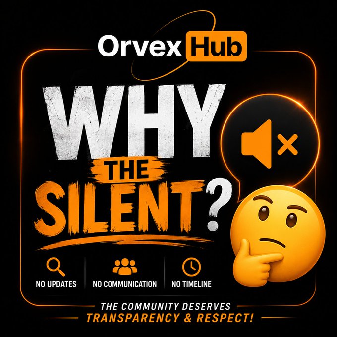A graphic titled 'Orvex Hub - WHY THE SILENT?' listing 'NO UPDATES, NO COMMUNICATION, NO TIMELINE' and stating 'THE COMMUNITY DESERVES TRANSPARENCY & RESPECT!' alongside a thinking emoji and a muted speaker icon.