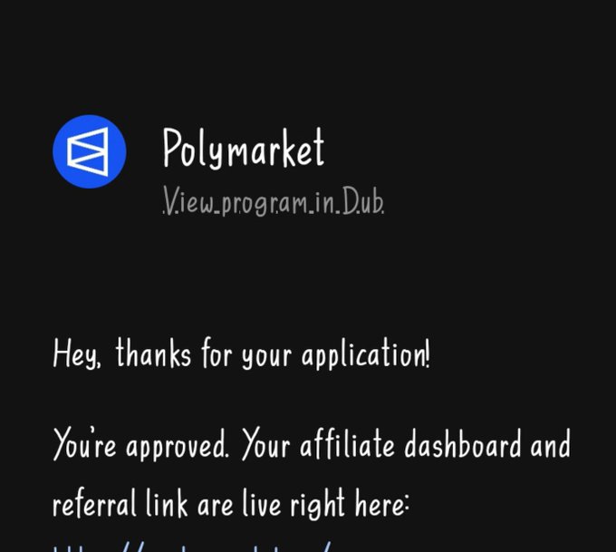 A screenshot of a message from 'Polymarket' at 'View.program.in.Dub' stating: 'Hey, thanks for your application! You're approved. Your affiliate dashboard and referral link are live right here:' followed by a partially visible blue URL.