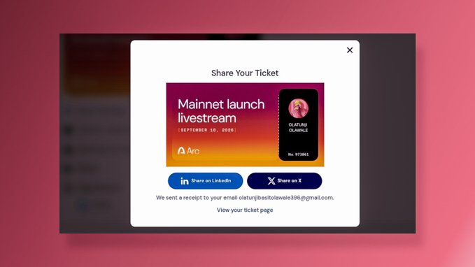 A 'Share Your Ticket' pop-up for a 'Mainnet launch livestream' on September 10, 2025, by Arc, featuring options to share on LinkedIn or X, with a receipt sent to clartunjbasitolawole396@gmail.com.