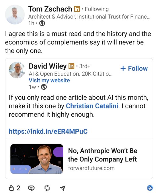 A LinkedIn post by Tom Zschach endorsing a post by David Wiley, who recommends an article by Christian Catalini titled "No, Anthropic Won't Be the Only Company Left" from forwardfuture.com.