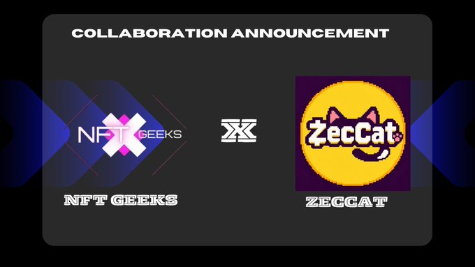 A 'COLLABORATION ANNOUNCEMENT' graphic showing logos for 'NFT GEEKS' and 'ZECCAT' separated by an 'X'.