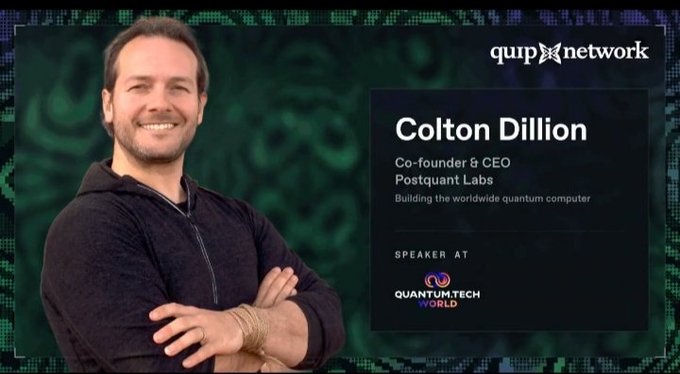 The image is a promotional graphic from Quip Network featuring Colton Dillion, Co-founder & CEO of Postquant Labs, who is described as "Building the worldwide quantum computer." The graphic announces him as a speaker at Quantum Tech World, aligning with the post's mention of Quip Network's recent participation at the Quantum Tech World event in the US.