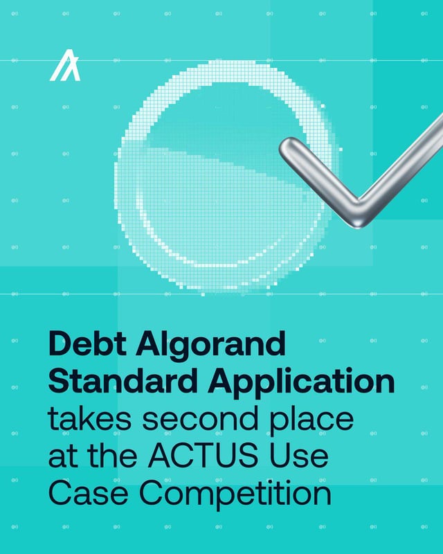 The image features a poster for an event called "Algorand's Debt Standard Application". The poster displays a silver checkmark, which represents the application being judged by the competition. The text on the poster states that the application took second place at the ACTUS Use Case Competition.