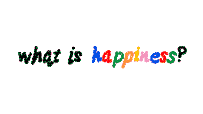 Handwritten, colorful crayon-style text on a white background asks the question 'what is happiness?'.