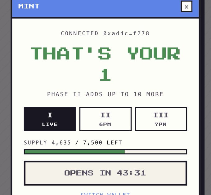 A pixelated interface titled 'MINT' showing 'CONNECTED 0xad4c…f278' and 'THAT'S YOUR 1,' with phase options (I LIVE, II 6PM, III 7PM), a supply progress bar reading '4,635 / 7,500 LEFT,' and 'OPENS IN 43:31.'