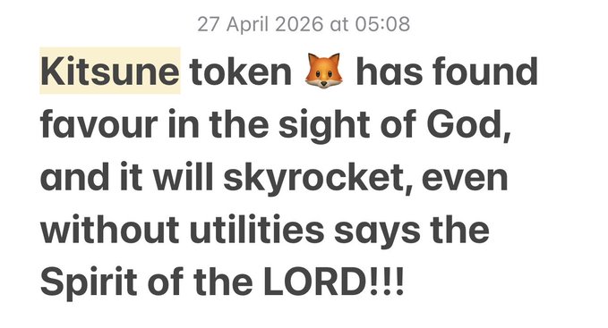 A text post dated '27 April 2026 at 05:08' reads: 'Kitsune token 🦊 has found favour in the sight of God, and it will skyrocket, even without utilities says the Spirit of the LORD!!!'