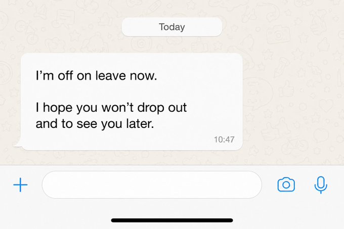 A messaging app screenshot dated 'Today' at 10:47 showing a message that reads: 'I'm off on leave now. I hope you won't drop out and to see you later.'
